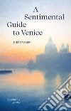A sentimental guide to Venice libro