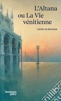 L'Altana ou la vie vénitienne libro