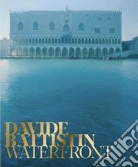 Davide Battistin. Waterfront. Ediz. multilingue libro