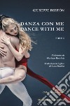 Danza con me-Dance with me. Ediz. bilingue libro di Berton Giuseppe