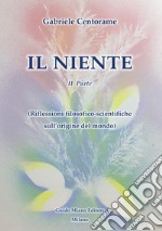 Il niente. Vol. 2: Riflessioni filosofico-scientifiche sull'origine del mondo libro