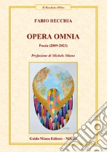 Opera omnia. Poesie (2009-2023) libro