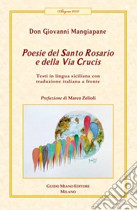 Poesie del Santo Rosario e della Via Crucis. Testo italiano a fronte libro