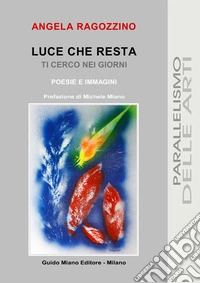 Luce che resta. Ti cerco nei giorni