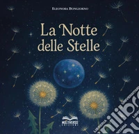 La notte delle stelle. Ediz. illustrata libro