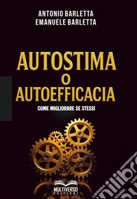 Autostima o autoefficacia: come migliorare se stessi libro