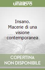 Insano. Macerie di una visione contemporanea libro