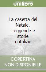 La casetta del Natale. Leggende e storie natalizie libro