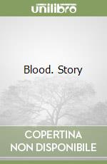 Blood. Story