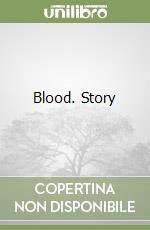 Blood. Story