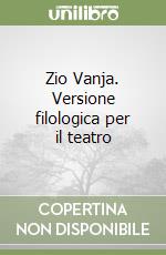 Zio Vanja. Versione filologica per il teatro libro