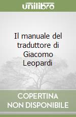 Il manuale del traduttore di Giacomo Leopardi libro