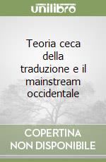 Teoria ceca della traduzione e il mainstream occidentale libro