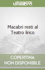 Macabri resti al Teatro lirico