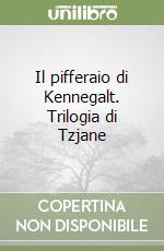 Il pifferaio di Kennegalt. Trilogia di Tzjane libro