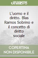 L'uomo e il diritto. Blas Ramos Sobrino e il concetto di diritto sociale libro