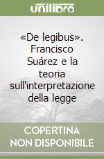 «De legibus». Francisco Suárez e la teoria sull'interpretazione della legge libro