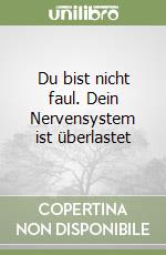 Du bist nicht faul. Dein Nervensystem ist überlastet libro