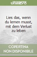 Lies das, wenn du lernen musst, mit dem Verlust zu leben libro