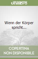 Wenn der Körper spricht...