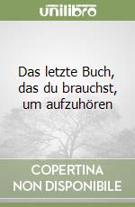 Das letzte Buch, das du brauchst, um aufzuhören libro