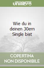 Wie du in deinen 30ern Single bist libro