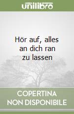 Hör auf, alles an dich ran zu lassen libro
