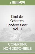Kind der Schatten. Shadow slave. Vol. 1