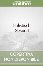 Holistisch Gesund