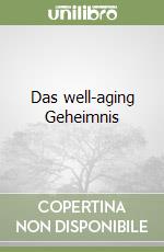 Das well-aging Geheimnis