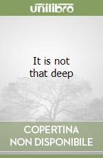 It is not that deep libro
