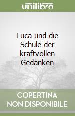 Luca und die Schule der kraftvollen Gedanken libro