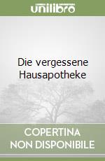 Die vergessene Hausapotheke libro
