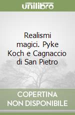 Realismi magici. Pyke Koch e Cagnaccio di San Pietro libro