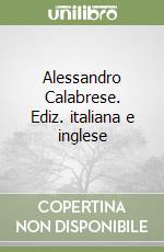 Alessandro Calabrese. Ediz. italiana e inglese libro