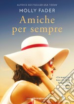 Amiche per sempre libro