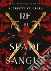 Re di spade e sangue. King of battle and blood libro di St. Clair Scarlett