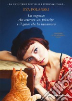 La ragazza che cercava un principe e il gatto che la innamorò libro