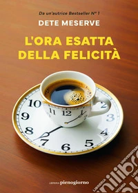 L'ora esatta della felicità libro
