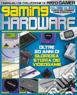 Gaming hardware. I manuali da collezione di Retro Gamer libro