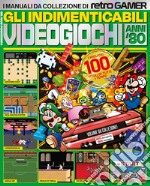 Gli indimenticabili videogiochi anni '80. I manuali da collezione di Retro Gamer libro