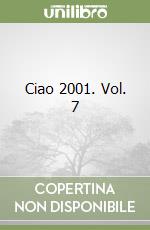 Ciao 2001. Vol. 7 libro