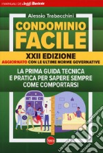 Condominio facile. La prima guida tecnica e pratica per sapere sempre come comportarsi