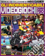 Gli indimenticabili videogiochi anni '90. I manuali da collezione di Retro Gamer libro