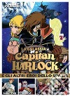 La galassia di Capitan Harlock e gli altri eroi dello spazio libro