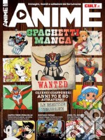 Anime cult. Vol. 22: Spaghetti manga. Excursus tra le storie con protagonisti i personaggi degli anime, tra retroscena, editori, tavole inedite libro