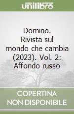 Domino. Rivista sul mondo che cambia (2023). Vol. 2: Affondo russo libro