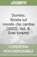 Domino. Rivista sul mondo che cambia (2023). Vol. 8: Gran turismo libro