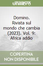 Domino. Rivista sul mondo che cambia (2023). Vol. 9: Africa addio libro