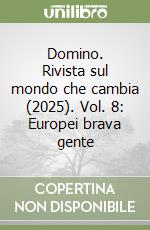 Domino. Rivista sul mondo che cambia (2025). Vol. 8: Europei brava gente libro